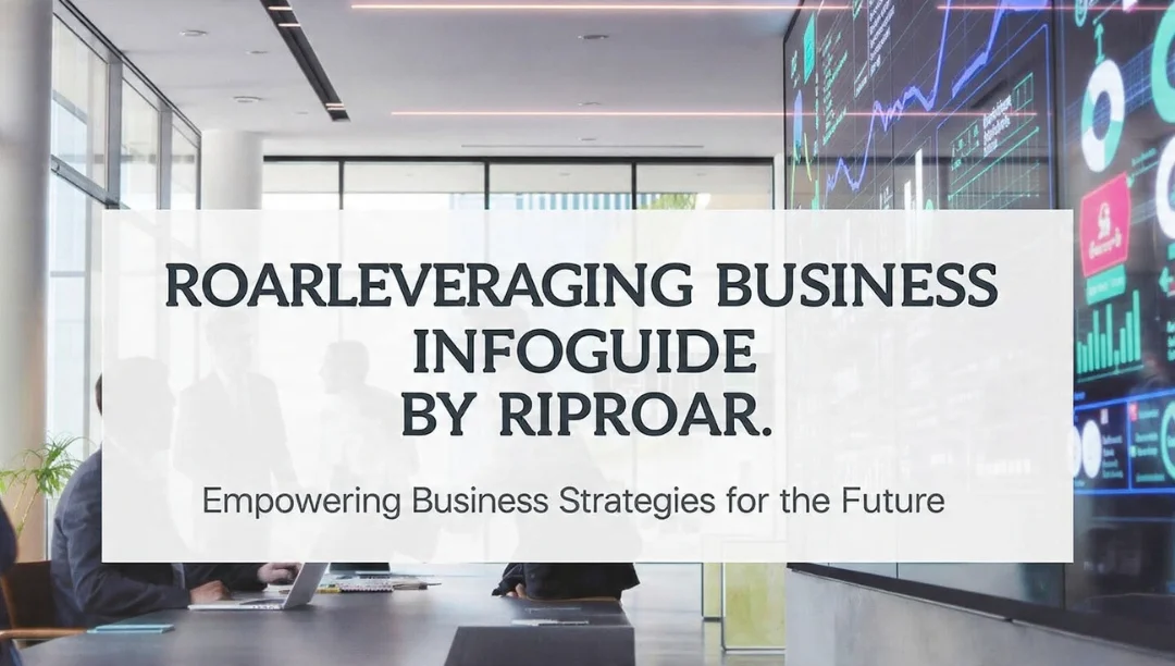 Roarleveraging Business Infoguide by Riproar - Empowering Business Strategies for the Future.